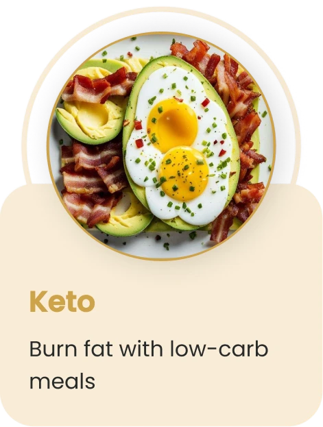 Keto — burn fat with low-carb meals.